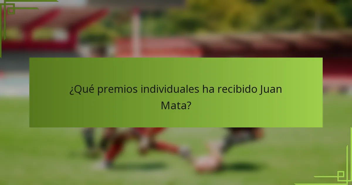 ¿Qué premios individuales ha recibido Juan Mata?
